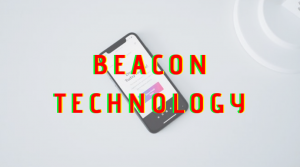 Read more about the article All About Beacon Technology
